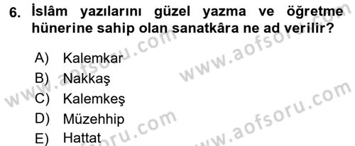 İslam Sanatları Tarihi Dersi 2017 - 2018 Yılı 3 Ders Sınav Soruları 6. Soru