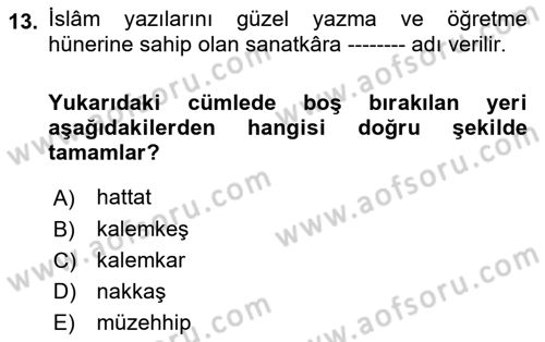İslam Sanatları Tarihi Dersi 2018 - 2019 Yılı (Vize) Ara Sınav Soruları 13. Soru