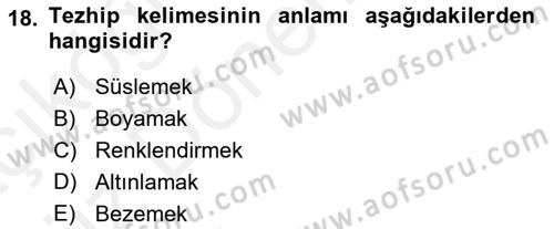 İslam Sanatları Tarihi Dersi Ara Sınavı Deneme Sınav Soruları 18. Soru