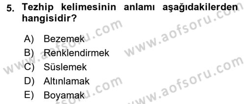 İslam Sanatları Tarihi Dersi 2019 - 2020 Yılı (Final) Dönem Sonu Sınav Soruları 5. Soru