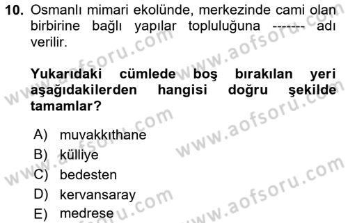 İslam Sanatları Tarihi Dersi 2021 - 2022 Yılı (Vize) Ara Sınavı 10. Soru