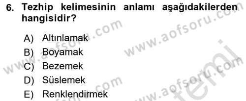 İslam Sanatları Tarihi Dersi 2021 - 2022 Yılı (Final) Dönem Sonu Sınav Soruları 6. Soru