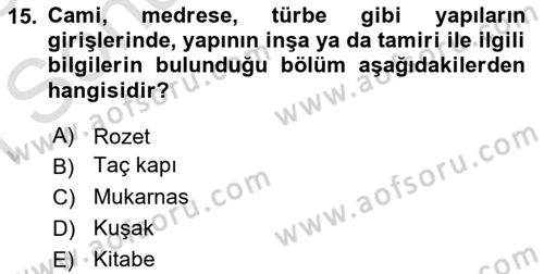 İslam Sanatları Tarihi Dersi 2024 - 2025 Yılı (Final) Dönem Sonu Sınav Soruları 15. Soru