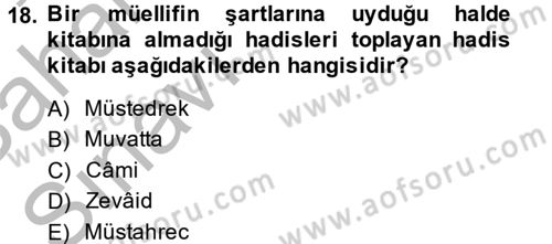 Hadis Tarihi ve Usulü Dersi 2013 - 2014 Yılı (Vize) Ara Sınav Soruları 18. Soru