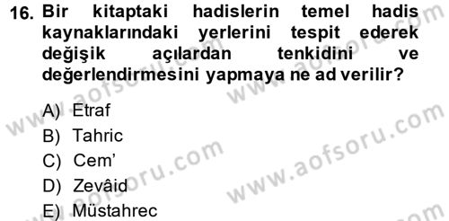 Hadis Tarihi ve Usulü Dersi 2014 - 2015 Yılı (Vize) Ara Sınav Soruları 16. Soru