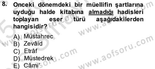 Hadis Tarihi ve Usulü Dersi 2014 - 2015 Yılı Tek Ders Sınav Soruları 8. Soru
