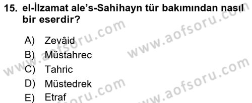 Hadis Tarihi ve Usulü Dersi 2016 - 2017 Yılı (Vize) Ara Sınavı 15. Soru