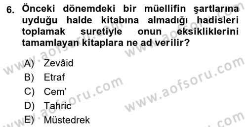 Hadis Tarihi ve Usulü Dersi 2020 - 2021 Yılı Yaz Okulu Sınavı 6. Soru