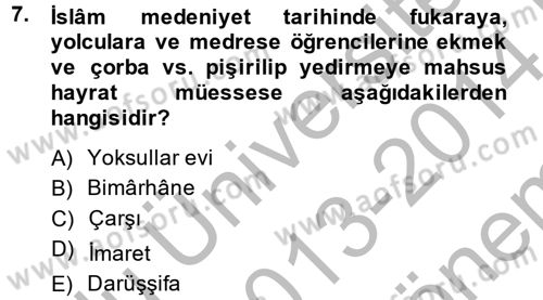 İslam Kurumları ve Medeniyeti Dersi 2013 - 2014 Yılı (Final) Dönem Sonu Sınav Soruları 7. Soru