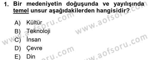 İslam Kurumları ve Medeniyeti Dersi 2017 - 2018 Yılı (Final) Dönem Sonu Sınav Soruları 1. Soru