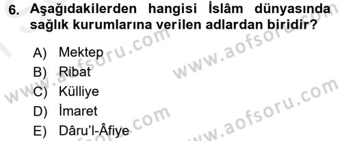 İslam Kurumları ve Medeniyeti Dersi 2018 - 2019 Yılı (Final) Dönem Sonu Sınav Soruları 6. Soru
