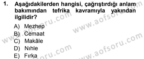 İslam Mezhepleri Tarihi Dersi 2012 - 2013 Yılı (Final) Dönem Sonu Sınav Soruları 1. Soru