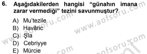 İslam Mezhepleri Tarihi Dersi 2013 - 2014 Yılı Tek Ders Sınav Soruları 6. Soru