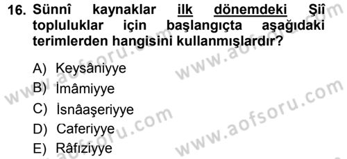 İslam Mezhepleri Tarihi Dersi 2014 - 2015 Yılı (Vize) Ara Sınav Soruları 16. Soru