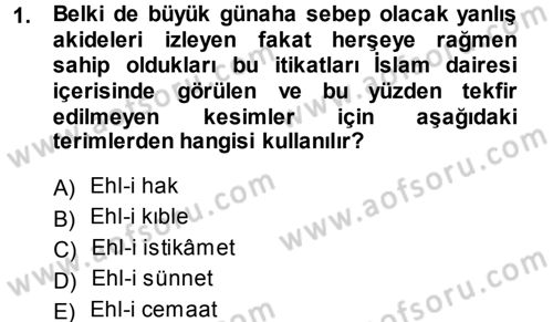 İslam Mezhepleri Tarihi Dersi 2014 - 2015 Yılı (Final) Dönem Sonu Sınav Soruları 1. Soru