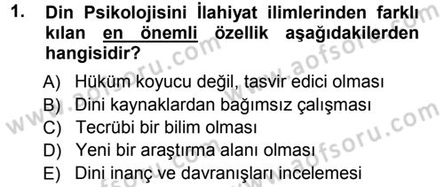 Din Psikolojisi Dersi 2012 - 2013 Yılı (Vize) Ara Sınav Soruları 1. Soru