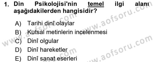 Din Psikolojisi Dersi Ara Sınavı Deneme Sınav Soruları 1. Soru