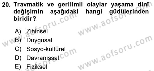 Din Psikolojisi Dersi 2018 - 2019 Yılı (Final) Dönem Sonu Sınav Soruları 20. Soru