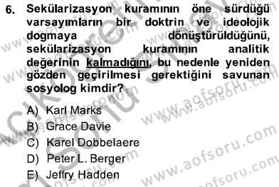 Din Sosyolojisi Dersi 2013 - 2014 Yılı (Final) Dönem Sonu Sınav Soruları 6. Soru