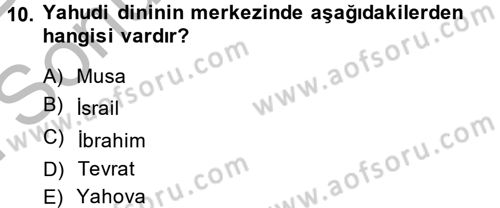 Yaşayan Dünya Dinleri Dersi 2013 - 2014 Yılı (Final) Dönem Sonu Sınav Soruları 10. Soru