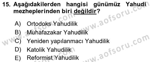 Yaşayan Dünya Dinleri Dersi 2018 - 2019 Yılı Yaz Okulu Sınav Soruları 15. Soru