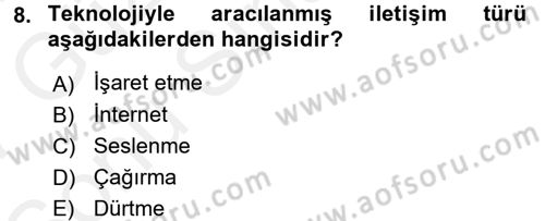 Bireyler Arası İletişim Dersi 2016 - 2017 Yılı (Final) Dönem Sonu Sınav Soruları 8. Soru