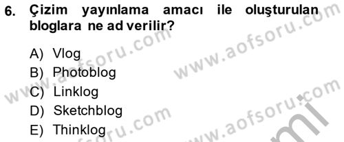 Yeni İletişim Teknolojileri Dersi 2013 - 2014 Yılı (Final) Dönem Sonu Sınav Soruları 6. Soru