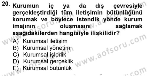 Halkla İlişkiler Ve İletişim Dersi 2012 - 2013 Yılı (Final) Dönem Sonu Sınav Soruları 20. Soru