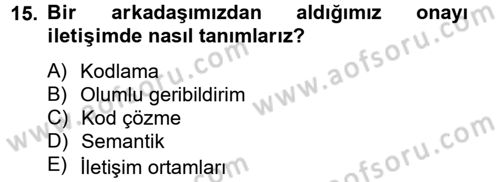 Etkili İletişim Teknikleri Dersi 2012 - 2013 Yılı (Vize) Ara Sınav Soruları 15. Soru