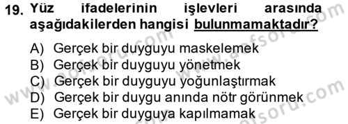 Etkili İletişim Teknikleri Dersi 2012 - 2013 Yılı (Final) Dönem Sonu Sınav Soruları 19. Soru