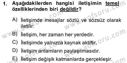 Etkili İletişim Teknikleri Dersi 2013 - 2014 Yılı (Vize) Ara Sınav Soruları 1. Soru