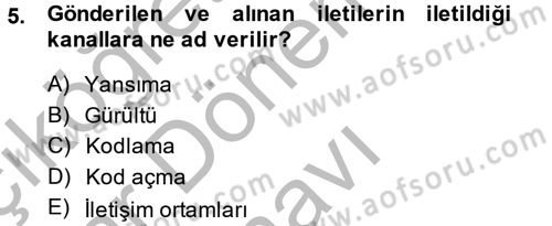 Etkili İletişim Teknikleri Dersi 2013 - 2014 Yılı (Final) Dönem Sonu Sınav Soruları 5. Soru