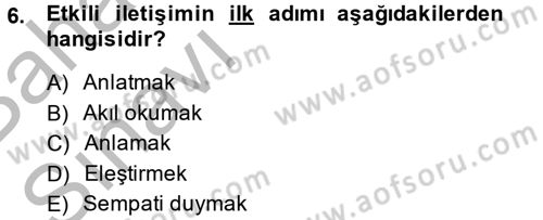 Etkili İletişim Teknikleri Dersi 2014 - 2015 Yılı (Vize) Ara Sınav Soruları 6. Soru