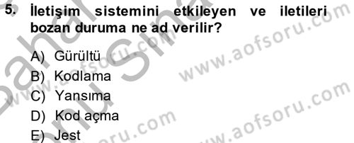 Etkili İletişim Teknikleri Dersi 2014 - 2015 Yılı (Final) Dönem Sonu Sınav Soruları 5. Soru