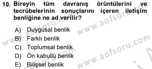 Etkili İletişim Teknikleri Dersi 2015 - 2016 Yılı (Final) Dönem Sonu Sınav Soruları 10. Soru