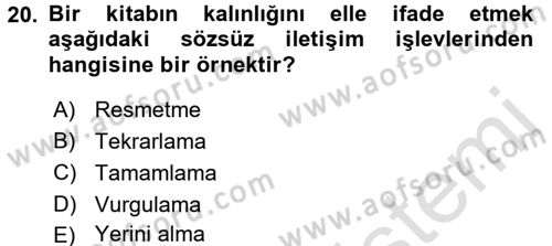 Etkili İletişim Teknikleri Dersi 2015 - 2016 Yılı (Final) Dönem Sonu Sınav Soruları 20. Soru