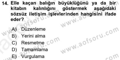 Etkili İletişim Teknikleri Dersi 2017 - 2018 Yılı 3 Ders Sınav Soruları 14. Soru