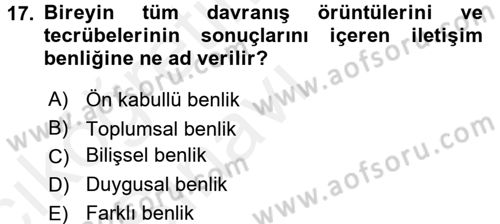 Etkili İletişim Teknikleri Dersi 2017 - 2018 Yılı 3 Ders Sınav Soruları 17. Soru