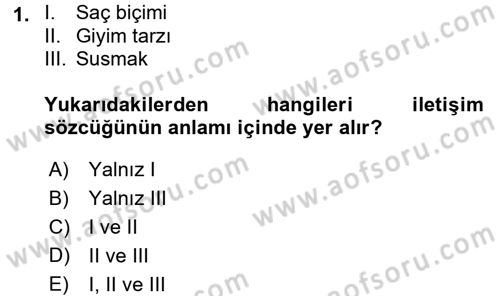 Etkili İletişim Teknikleri Dersi 2017 - 2018 Yılı (Vize) Ara Sınav Soruları 1. Soru