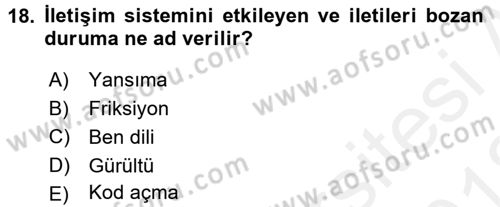 Etkili İletişim Teknikleri Dersi 2017 - 2018 Yılı (Vize) Ara Sınav Soruları 18. Soru