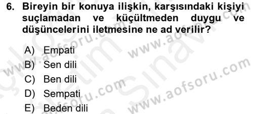 Etkili İletişim Teknikleri Dersi 2017 - 2018 Yılı (Vize) Ara Sınav Soruları 6. Soru