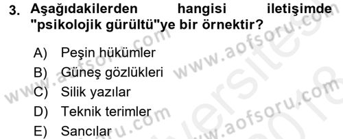 Etkili İletişim Teknikleri Dersi 2017 - 2018 Yılı (Final) Dönem Sonu Sınav Soruları 3. Soru