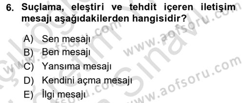 Etkili İletişim Teknikleri Dersi 2021 - 2022 Yılı (Vize) Ara Sınav Soruları 6. Soru