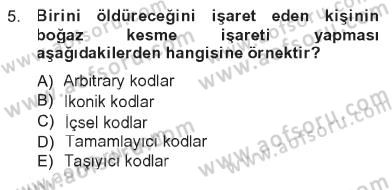 İletişim Bilgisi Dersi 2012 - 2013 Yılı Tek Ders Sınav Soruları 5. Soru