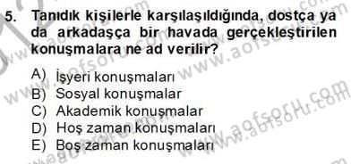 Sözlü ve Sözsüz İletişim Dersi 2012 - 2013 Yılı (Final) Dönem Sonu Sınav Soruları 5. Soru