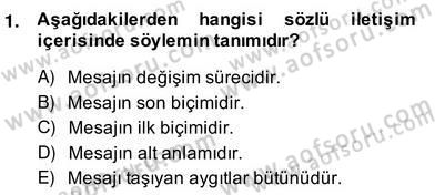 Sözlü ve Sözsüz İletişim Dersi 2013 - 2014 Yılı (Vize) Ara Sınav Soruları 1. Soru