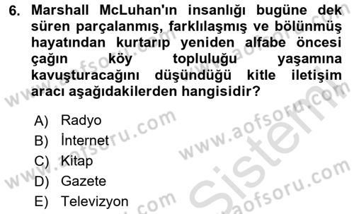 İletişim Kuramları Dersi 2023 - 2024 Yılı (Final) Dönem Sonu Sınav Soruları 6. Soru