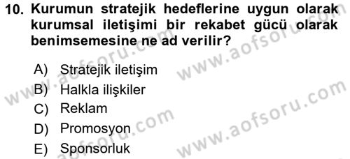 Stratejik İletişim Dersi 2017 - 2018 Yılı (Final) Dönem Sonu Sınav Soruları 10. Soru
