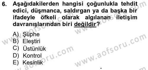 Etkili İletişim Teknikleri Dersi 2012 - 2013 Yılı (Vize) Ara Sınav Soruları 6. Soru