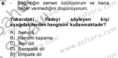 Etkili İletişim Teknikleri Dersi 2014 - 2015 Yılı (Vize) Ara Sınav Soruları 6. Soru